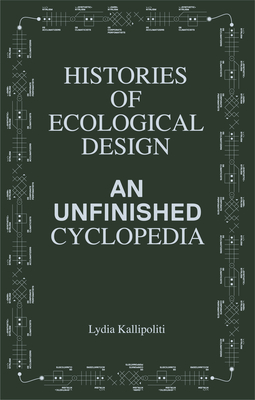Histories of Ecological Design: An Unfinished Cyclopedia Cover Image