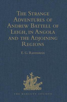 The Strange Adventures of Andrew Battell of Leigh, in Angola and the Adjoining Regions: Reprinted from 'Purchas His Pilgrimes' (Hakluyt Society) By E. G. Ravenstein (Editor) Cover Image