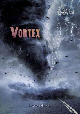 Vortex (Day of Disaster) By Vanessa Acton Cover Image