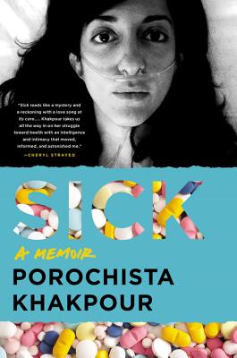 Sick: A Memoir By Porochista Khakpour Cover Image