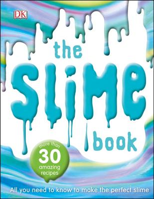 The Slime Book: All You Need to Know to Make the Perfect Slime Cover Image