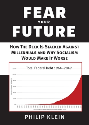 Fear Your Future: How the Deck Is Stacked against Millennials and Why Socialism Would Make It Worse (New Threats to Freedom Series) Cover Image