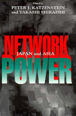 Network Power By Peter J. Katzenstein (Editor), Takashi Shiraishi (Editor) Cover Image