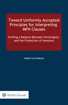 Toward Uniformly Accepted Principles for Interpreting MFN Clauses: Striking a Balance Between Sovereignty and the Protection of Investors Cover Image