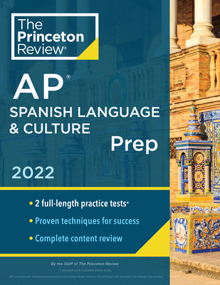 Princeton Review AP Spanish Language & Culture Prep, 2022: Practice Tests + Content Review + Strategies & Techniques (College Test Preparation) Cover Image