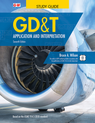 Gd&t: Application and Interpretation By Bruce A. Wilson Cover Image
