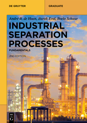 Industrial Separation Processes: Fundamentals (de Gruyter Textbook) By André B. de Haan, H. Burak Eral, Boelo Schuur Cover Image
