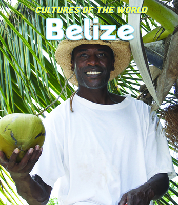 Belize (Cultures of the World (Third Edition)(R))