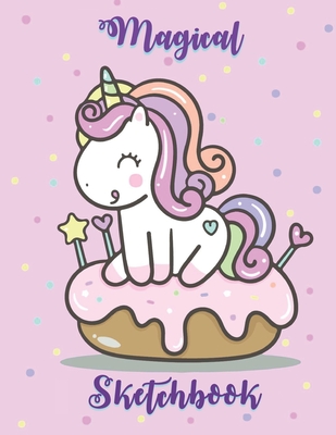 Sketchbook: Cute Magical Unicorn Sketchbook for Girls with 120 pages of  8.5X11 Inch-white paper for sketching, drawing and doodlin (Paperback)