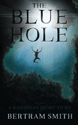 The Blue Hole: A Bahamian Short Story Cover Image