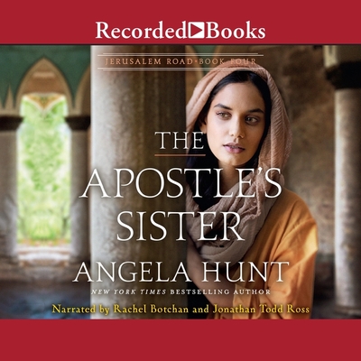 The Apostle's Sister By Angela Hunt, Jonathan Todd Ross (Read by), Rachel Botchan (Read by) Cover Image