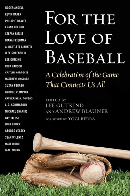 For the Love of Baseball: A Celebration of the Game That Connects Us All Cover Image