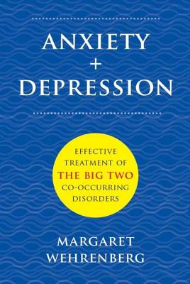 Anxiety + Depression: Effective Treatment of the Big Two Co-Occurring Disorders Cover Image