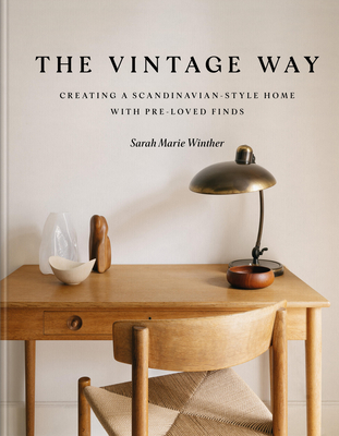 The Vintage Way: Creating a Scandinavian-Style Home with Pre-loved Finds By Sarah Marie Winther Cover Image