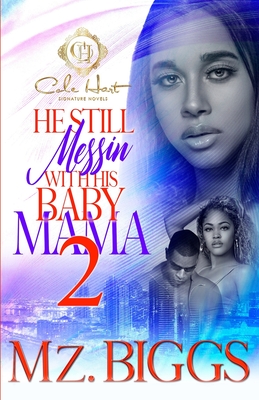 He Still Messin' With His Baby Mama 2: The Finale By Mz Biggs Cover Image