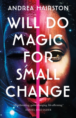 Will Do Magic for Small Change By Andrea Hairston Cover Image