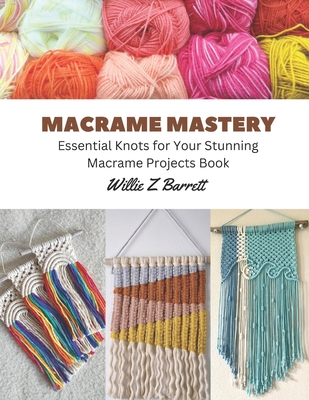 Macrame Mastery: Essential Knots for Your Stunning Macrame Projects Book Cover Image