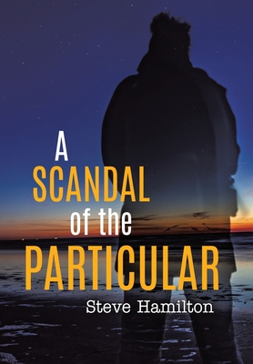 A Scandal of the Particular By Steve Hamilton Cover Image