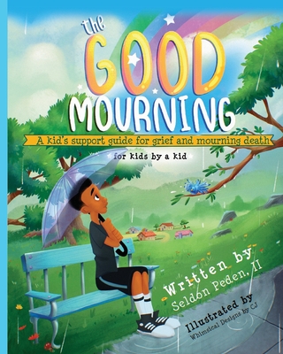 The Good Mourning: A Kid's Support Guide for Grief and Mourning Death Cover Image