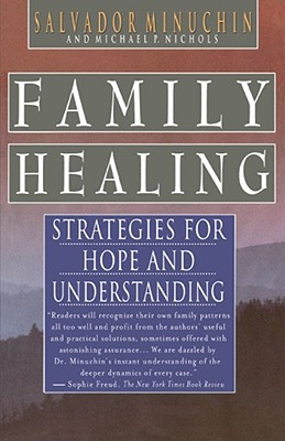 Family Healing: Strategies for Hope and Understanding By Salvador Minuchin, Michael P. Nichols Cover Image