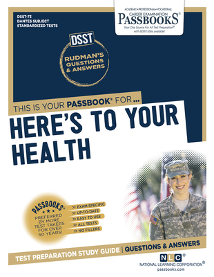 Here’s To Your Health (DAN-73): Passbooks Study Guide (Dantes Subject Standardized Tests #73) By National Learning Corporation Cover Image