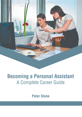 Becoming a Personal Assistant: A Complete Career Guide By Peter Stone (Editor) Cover Image
