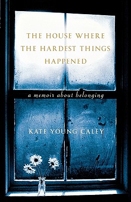 The House Where the Hardest Things Happened Cover