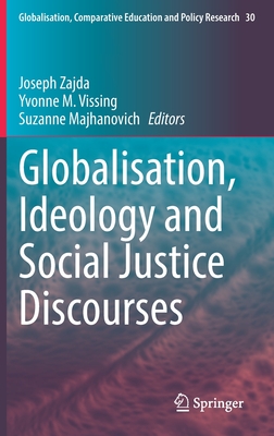 Globalisation, Ideology and Social Justice Discourses By Joseph Zajda (Editor), Yvonne Vissing (Editor), Suzanne Majhanovich (Editor) Cover Image