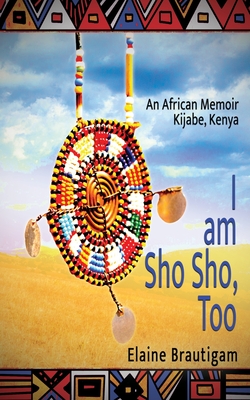 I am Sho Sho, Too: An African Memoir: Kijabe, Kenya Cover Image
