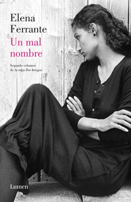 Un mal nombre (Dos amigas #2)  / The Story of a New Name: Neapolitan Novels #2 (Dos Amigas / Neapolitan Novels #2) Cover Image