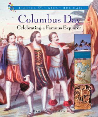 Columbus Day: Celebrating a Famous Explorer (Finding Out about Holidays) By Elaine Landau Cover Image