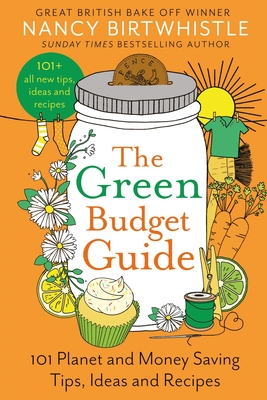 The Green Budget Guide: 101 Planet and Money Saving Tips, Ideas and Recipes By Nancy Birtwhistle Cover Image