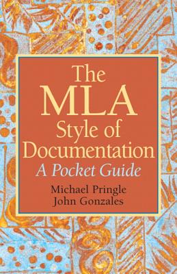 The MLA Style of Documentation: A Pocket Guide By Mike Pringle, John Gonzales Cover Image