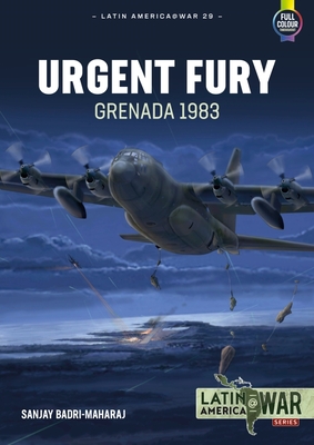 Urgent Fury: Grenada 1983 (Latin America@War) By Sanjay Badri-Maharaj Cover Image