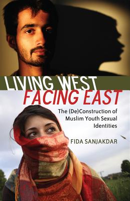 Living West, Facing East: The (De)Construction of Muslim Youth Sexual Identities (Counterpoints #364) By Shirley R. Steinberg (Editor), Fida Sanjakdar Cover Image