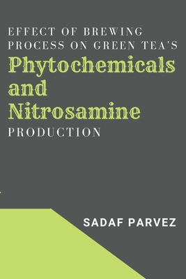Effect of Brewing Process on Green Tea's Phytochemicals and Nitrosamine Production Cover Image