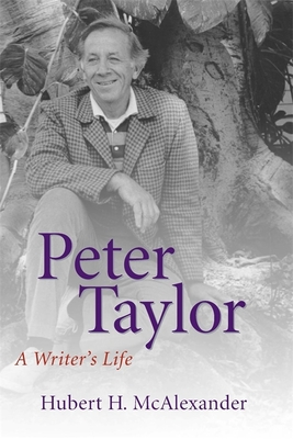 Peter Taylor: A Writer's Life (Southern Literary Studies)