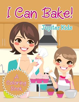 I Can Bake! (A Coloring Book) Cover Image