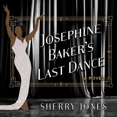 Josephine Baker's Last Dance Lib/E By Sherry Jones, Adenrele Ojo (Read by) Cover Image