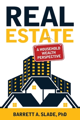 Real Estate: A Household Wealth Perspective By Barrett Slade Cover Image