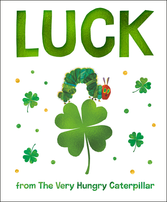 Luck from The Very Hungry Caterpillar By Eric Carle, Eric Carle (Illustrator) Cover Image