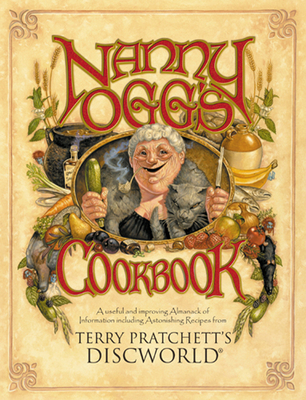 Nanny Ogg's Cookbook: A Useful and Improving Almanack of Information Including Astonishing Recipes from Terry Pratchett's Discworld (Discworld Series) By Terry Pratchett Cover Image