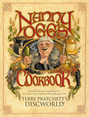 Nanny Ogg's Cookbook: A Useful and Improving Almanack of Information Including Astonishing Recipes from Terry Pratchett's Discworld (Discworld Series)