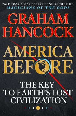 America Before: The Key to Earth's Lost Civilization By Graham Hancock Cover Image