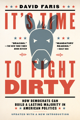 It's Time to Fight Dirty: How Democrats Can Build a Lasting Majority in American Politics (Activist Citizens' Library)