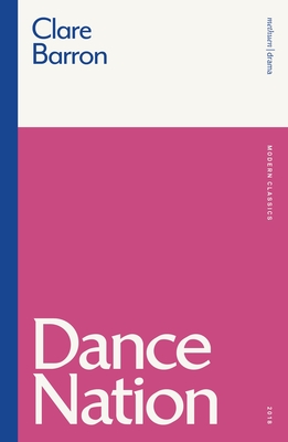 Dance Nation (Modern Classics) By Clare Barron Cover Image