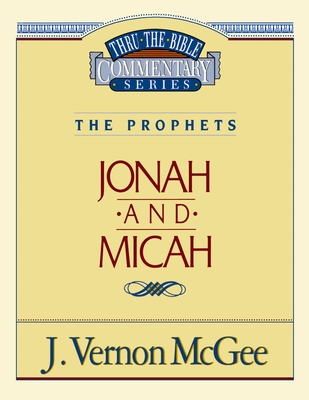 Thru the Bible Vol. 29: The Prophets (Jonah/Micah): 29 By J. Vernon McGee Cover Image