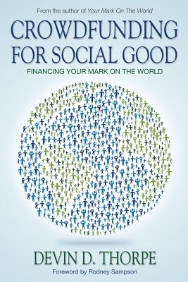 Crowdfunding for Social Good: Financing Your Mark on the World Cover Image