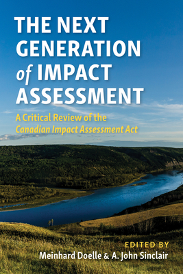 The Next Generation of Impact Assessment: A Critical Review of the Canadian Impact Assessment ACT Cover Image