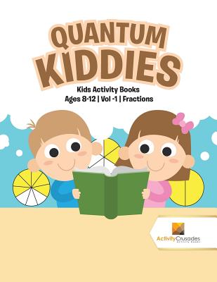 Quantum Kiddies: Kids Activity Books Ages 8-12 Vol -1 Fractions Cover Image